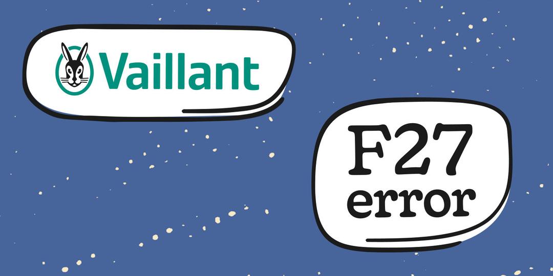 Vaillant F27 Fault Code: How To Fix Your Boilers 27th Worst Error